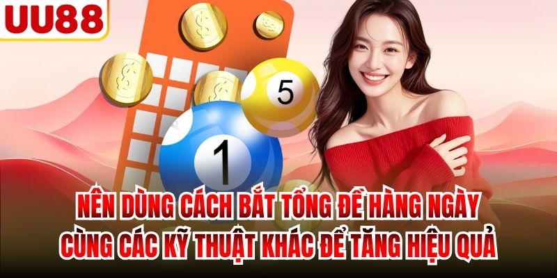 Nên dùng cách bắt tổng đề hàng ngày cùng các kỹ thuật khác để tăng hiệu quả